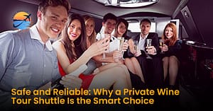 Safe and Reliable: Why a Private Wine Tour Shuttle Is the Smart Choice
