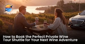 How to Book the Perfect Private Wine Tour Shuttle for Your Next Wine Adventure